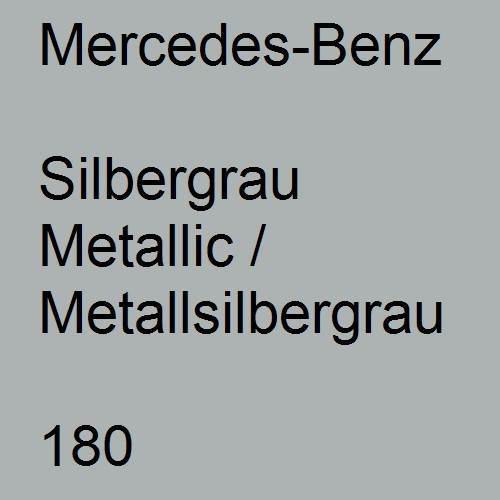 Mercedes-Benz, Silbergrau Metallic / Metallsilbergrau, 180.